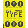 Just Your Type: The Ultimate Guide to Eating and Training Right for Your Body Type - Paperback