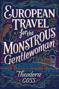 European Travel for the Monstrous Gentlewoman - Paperback