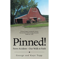 Pinned!: Farm Accident--Our Walk in Faith - Paperback