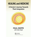 Healing and Medicine: A Doctor's Journey Toward Their Integration - Paperback