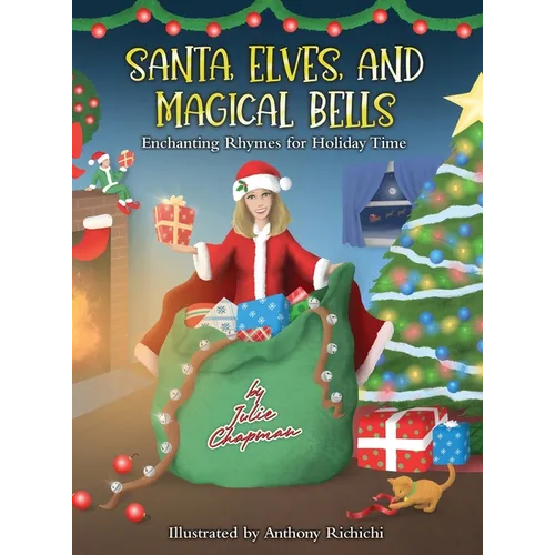 Santa, Elves, and Magical Bells: Enchanting Rhymes for Holiday Time - Hardcover