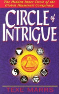 Circle of Intrigue: The Hidden Inner Circle of the Global Illuminati Conspiracy - Paperback