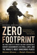 Zero Footprint: The True Story of a Private Military Contractor's Covert Assignments in Syria, Libya, and the World's Most Dangerous Places - Paperback