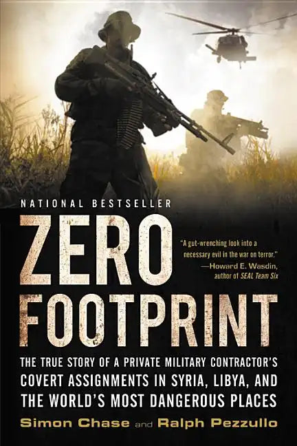 Zero Footprint: The True Story of a Private Military Contractor's Covert Assignments in Syria, Libya, and the World's Most Dangerous Places - Paperback