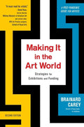 Making It in the Art World: Strategies for Exhibitions and Funding - Paperback