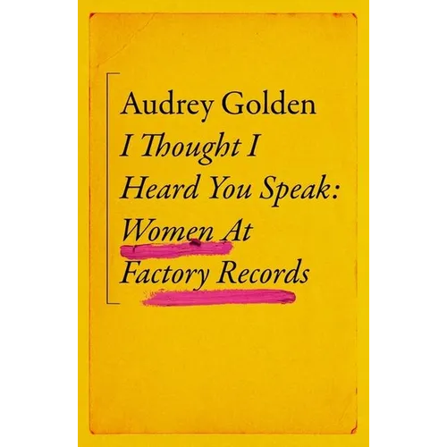 I Thought I Heard You Speak: Women at Factory Records - Hardcover