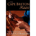 The Cape Breton Fiddle: Making and Maintaining Tradition - Paperback