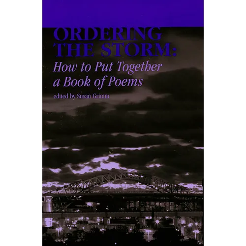 Ordering the Storm: How to Put Together a Book of Poems - Paperback