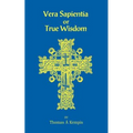 Vera Sapentia or True Wisdom - Paperback