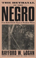 The Betrayal of the Negro, from Rutherford B. Hayes to Woodrow Wilson - Paperback