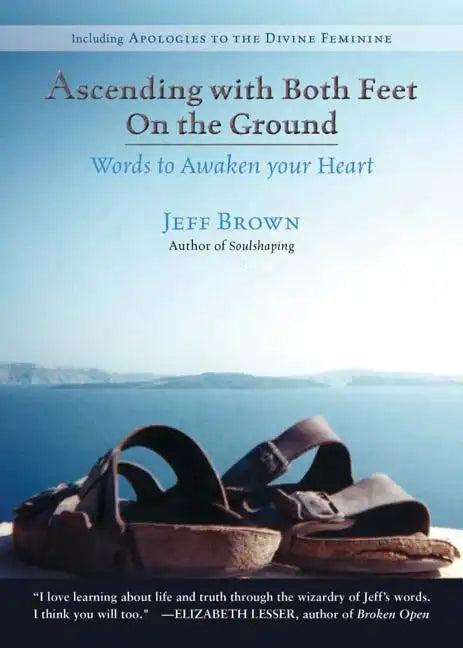 Ascending with Both Feet on the Ground: Words to Awaken Your Heart - Paperback