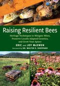 Raising Resilient Bees: Heritage Techniques to Mitigate Mites, Preserve Locally Adapted Genetics, and Grow Your Apiary - Paperback