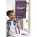 Raising Empowered Learners: Cultivating Students' Curiosity, Character, and Confidence - Paperback
