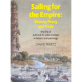 Sailing For The Empire: The Life of Admiral Sir John Corbett in Letters and Paintings - Hardcover