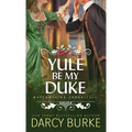 Yule Be My Duke - Paperback