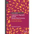 Capitalism, Degrowth and the Steady State Economy: Debating Future Economic Models - Hardcover