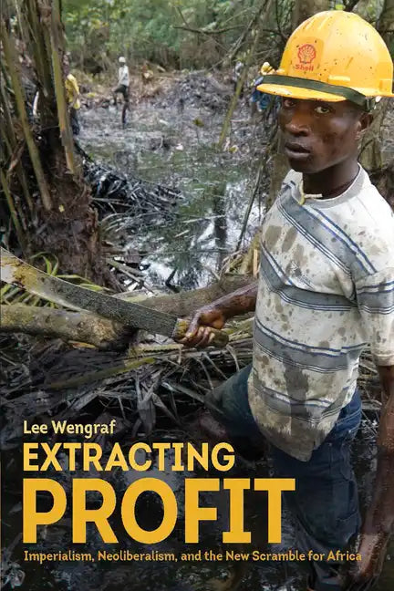Extracting Profit: Imperialism, Neoliberalism and the New Scramble for Africa - Paperback