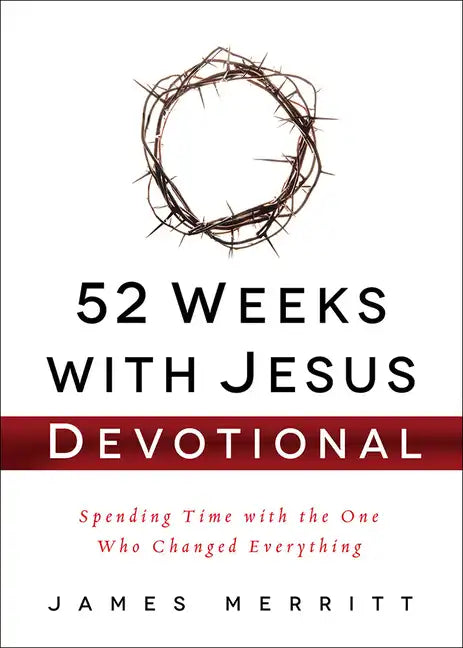52 Weeks with Jesus Devotional: Spending Time with the One Who Changed Everything - Hardcover