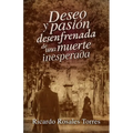 Deseo y pasi?n desenfrenada de una muerte inesperada - Paperback