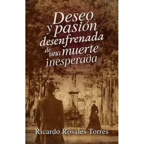 Deseo y pasi?n desenfrenada de una muerte inesperada - Paperback
