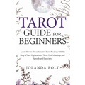 Tarot Guide For Beginners: Learn How to Do an Intuitive Tarot Reading with the Help of Easy Explanations, Tarot Card Meanings, and Spreads and Exercis - Paperback