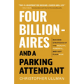 Four Billionaires and a Parking Attendant: Success Strategies from the Wealthy, Powerful, and Just Plain Wise - Paperback