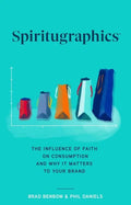 Spiritugraphics: The Influence of Faith on Consumption and Why It Matters to Your Brand - Hardcover