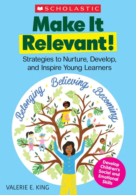 Make It Relevant!: Strategies to Nurture, Develop, and Inspire Young Learners - Paperback