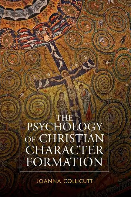 The Psychology of Christian Character Formation - Paperback