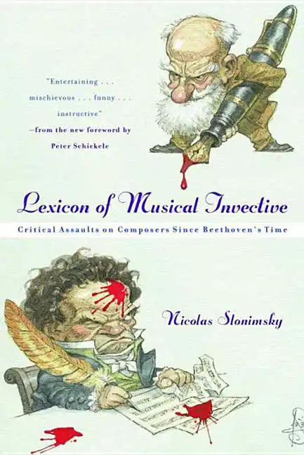 Lexicon of Musical Invective: Critical Assaults on Composers Since Beethoven's Time - Paperback