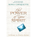 The Power of Your Spirit: A Guide to Joyful Living - Paperback