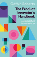 The Product Innovator's Handbook: How to design and manufacture a product that people want to buy - Paperback