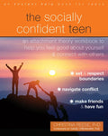 The Socially Confident Teen: An Attachment Theory Workbook to Help You Feel Good about Yourself and Connect with Others - Paperback