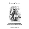 Saddlebag Preacher: The Story of the Rev. John Stough and the Evangelizing of the Ohio Frontier - Paperback