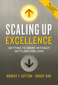 Scaling Up Excellence: Getting to More Without Settling for Less - Hardcover