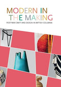 Modern in the Making: Post-War Craft and Design in British Columbia - Paperback