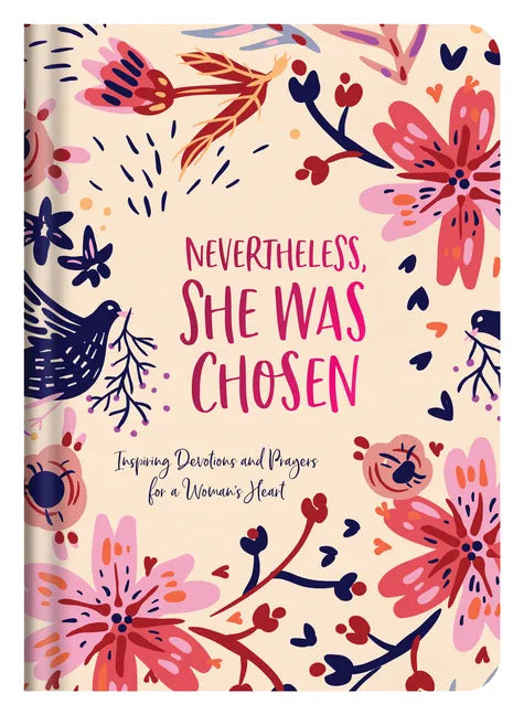 Nevertheless, She Was Chosen: Inspiring Devotions and Prayers for a Woman's Heart - Hardcover