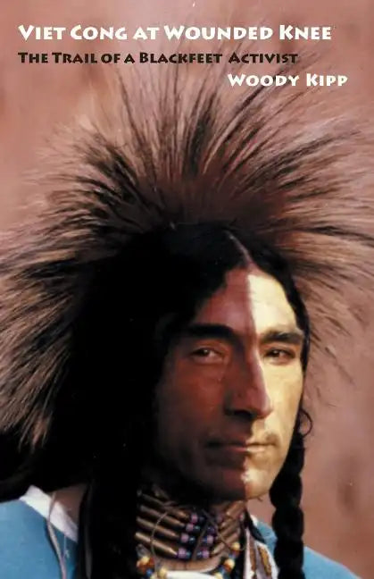 Viet Cong at Wounded Knee: The Trail of a Blackfeet Activist - Paperback