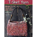 T-Shirt Yarn: Projects to Crochet and Knit - Paperback
