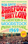 Barefoot in Babylon: The Creation of the Woodstock Music Festival, 1969 - Paperback