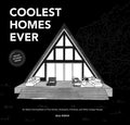 Coolest Homes Ever: An Adult Coloring Book of Tiny Homes, Airstreams, A-Frames, and Other Unique Houses - Paperback