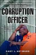 Corruption Officer: From Jail Guard to Perpetrator Inside Rikers Island - Paperback