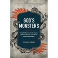 God's Monsters: Vengeful Spirits, Deadly Angels, Hybrid Creatures, and Divine Hitmen of the Bible - Hardcover