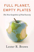 Full Planet, Empty Plates: The New Geopolitics of Food Scarcity - Paperback