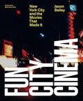 Fun City Cinema: New York City and the Movies That Made It - Hardcover