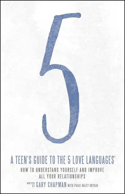 A Teen's Guide to the 5 Love Languages: How to Understand Yourself and Improve All Your Relationships - Paperback