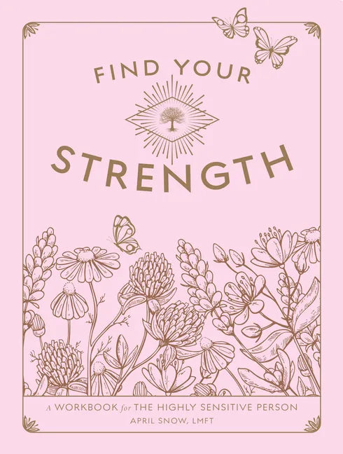 Find Your Strength: A Workbook for the Highly Sensitive Person - Paperback