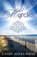 Myrcles: A True Story of Divine Intervention, Hope and Inspiration - Paperback