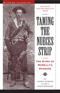 Taming the Nueces Strip: The Story of McNelly's Rangers - Paperback