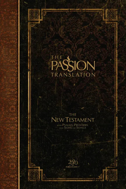 The Passion Translation New Testament (2020 Edition) Hc Espresso: With Psalms, Proverbs and Song of Songs - Hardcover